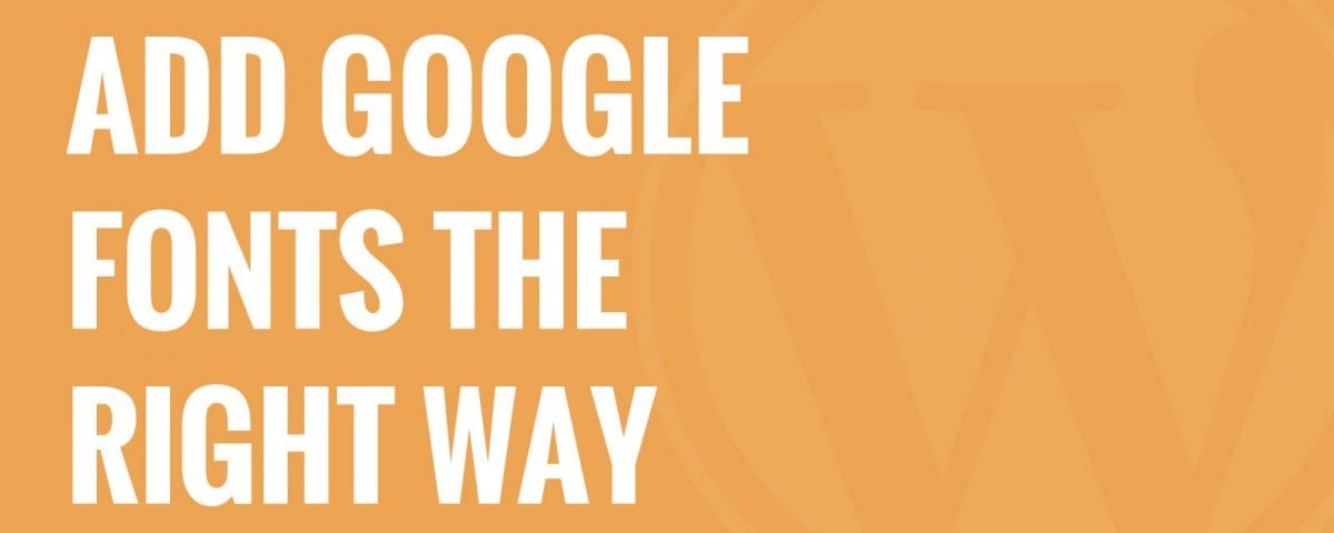 How to Add Google Web Fonts in Your WordPress Theme