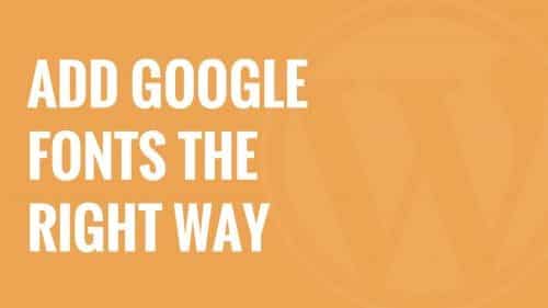 How to Add Google Web Fonts in Your WordPress Theme
