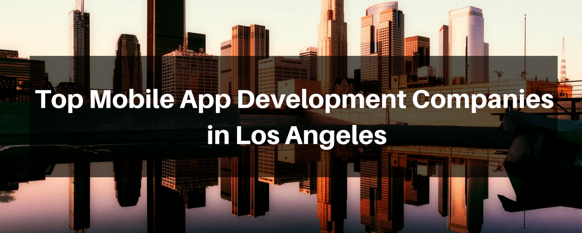 Top Mobile App Development Companies in Los Angeles