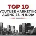Top 10 YouTube Marketing Agencies in India